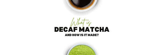 What is Decaf Matcha and How is it Made?