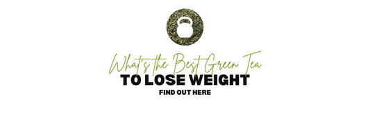 What’s the Best Green Tea To Lose Weight Find Out Here